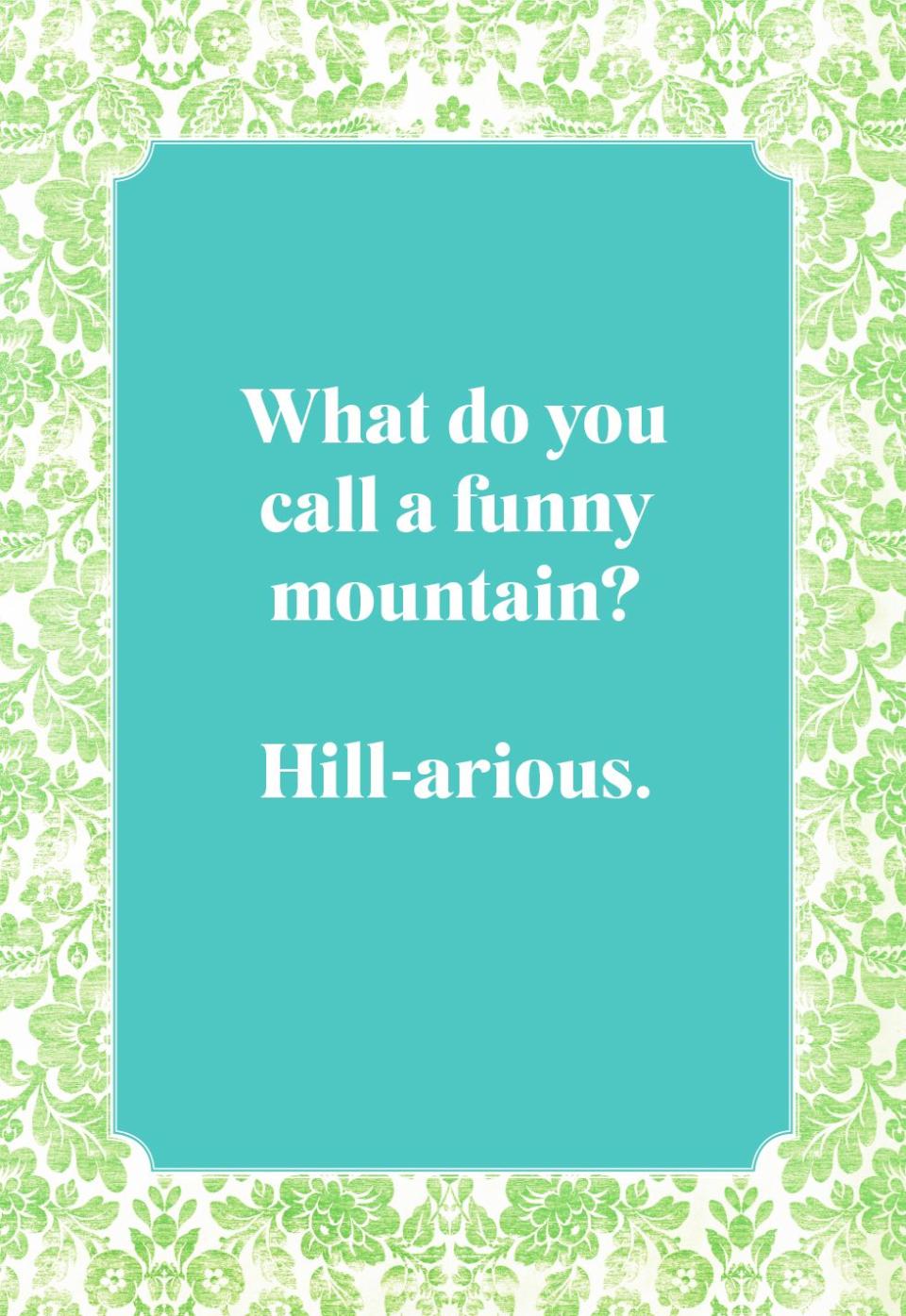 What do you call a funny mountain?