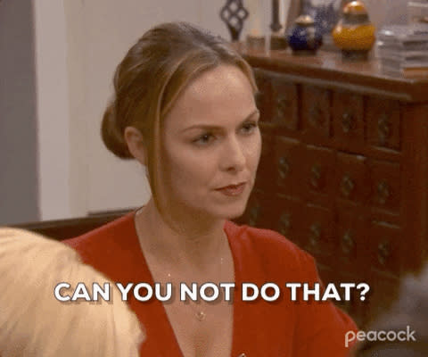 Jan from The Office saying can you not do that
