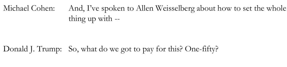 Excerpt from a transcript of a recorded phone call in which Donald Trump, discussing a hush-money payment, asks Michael Cohen, "So, what do we got to pay for this? One-fifty?"