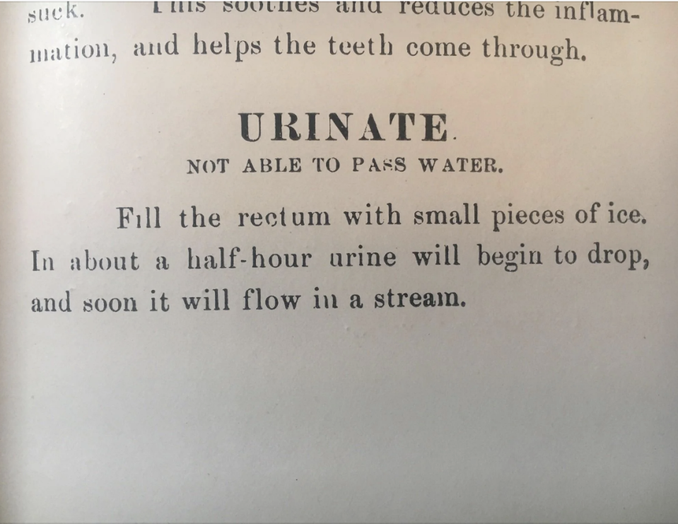 Instructions for a remedy: Ice in the rectum aids urination. Urine should start to drop in 30 minutes, eventually flowing in a stream