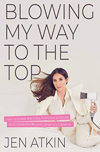 Blowing My Way to the Top: How to Break the Rules, Find Your Purpose, and Create the Life and Career You Deserve