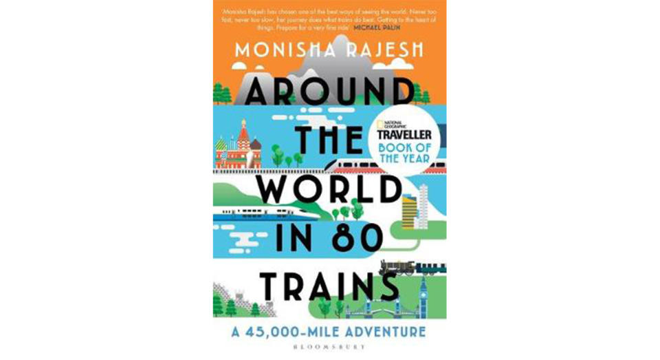 Around the World in 80 Trains: A 45,000-Mile Adventure