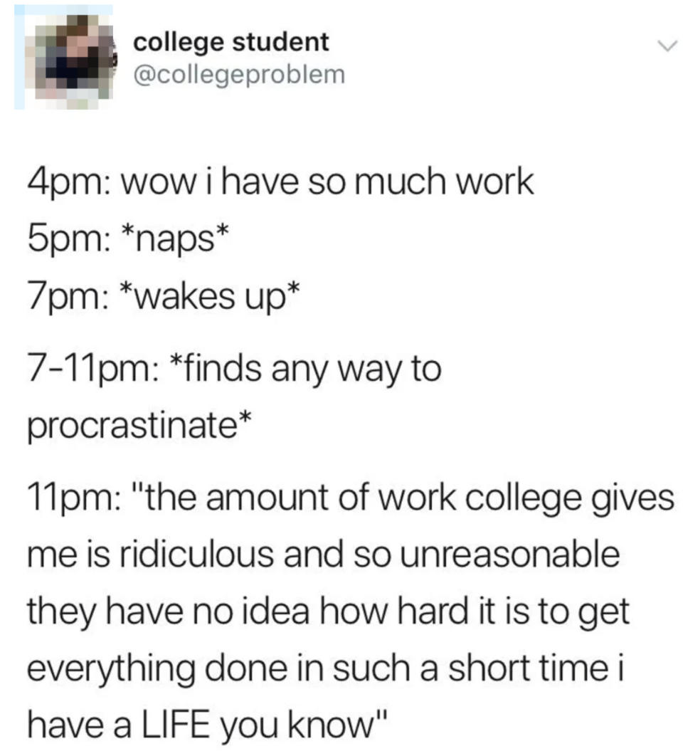 Tweet describing a college student's procrastination schedule, from having much work at 4pm to calling it ridiculous by 11pm