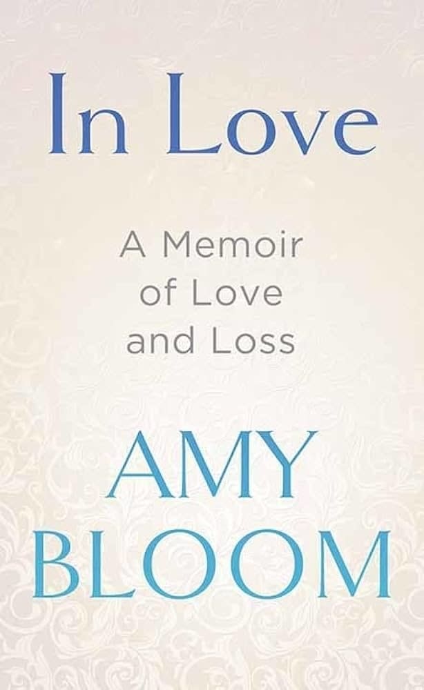 Book cover titled "In Love A Memoir of Love and Loss" by Amy Bloom with decorative background