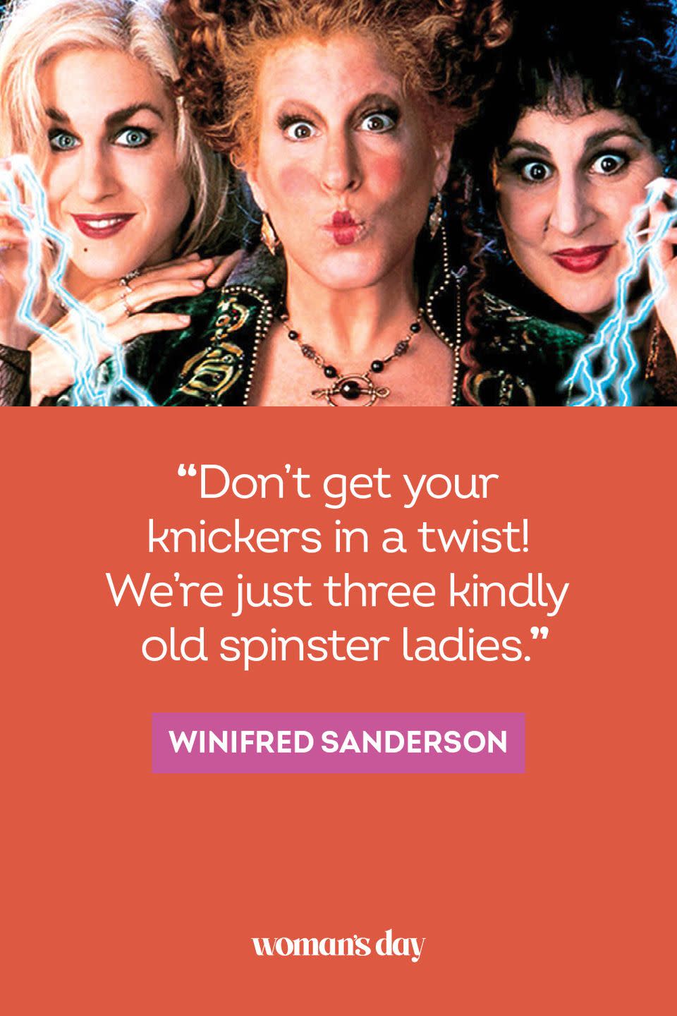 <p>"Don’t get your knickers in a twist! We’re just three kindly old spinster ladies.” — Winifred Sanderson</p>