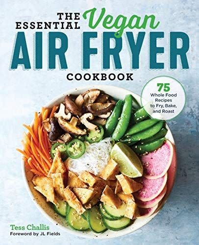 17) <i>The Essential Vegan Air Fryer Cookbook</i> by Tess Challis