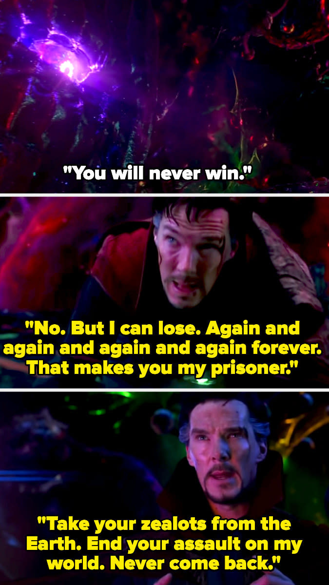 Dormammu tells Strange he can't win, and Strange says "but I can lose, again and again...that makes you my prisoner" then tells dormammu to take his zealots from the earth and leave and never come back