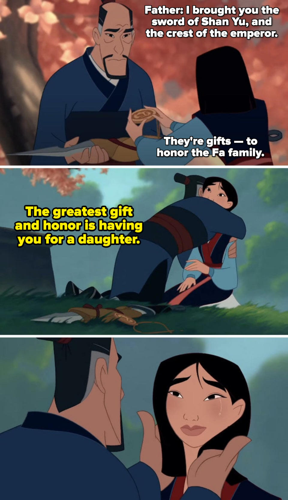 Mulan's father telling her: "The greatest gift and honor is having you for a daughter"