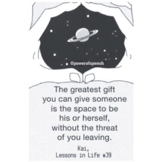 Make sure your loved ones know that you love them for who they are, not who you wish they would be.