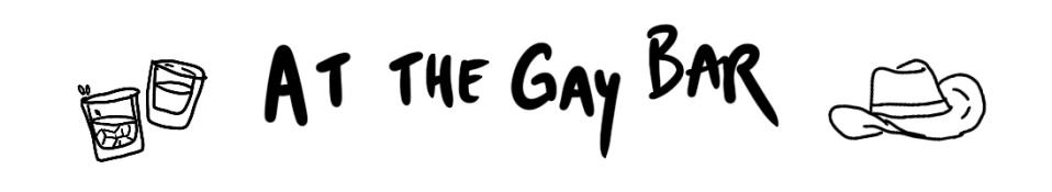 The image contains handwritten text that says "At the Gay Bar" with simple drawings of two drinks on the left and a cowboy hat on the right