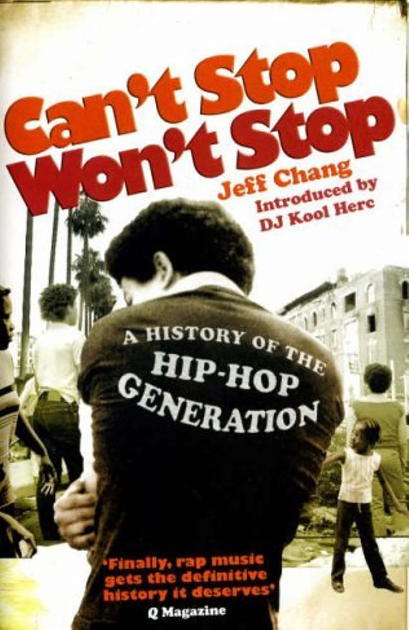 8. Can’t Stop Won’t Stop: A History of the Hip-Hop Generation (Jeff Chang, 2005)