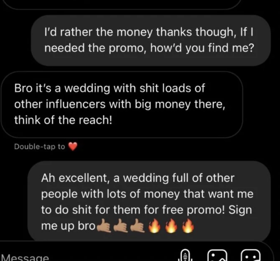 The musician says they'd rather have the money, the influencer says the wedding will be full of other influencers, and the musician says great, more people who won't pay me