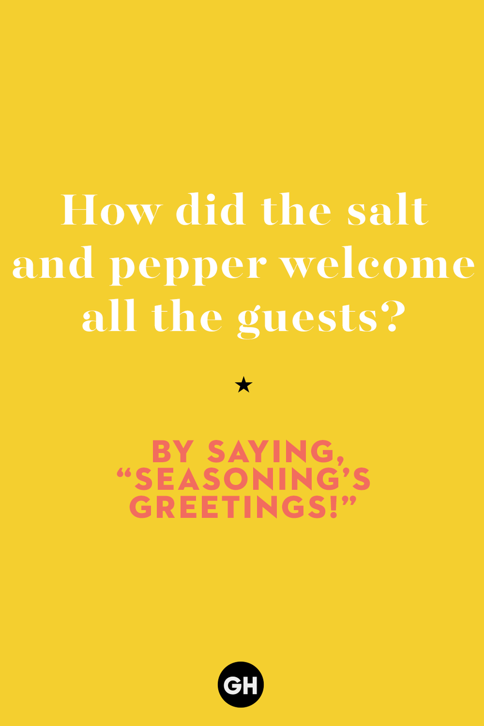 46) How did the salt and pepper welcome all the guests?