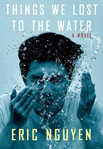 7) <em>Things We Lost to the Water</em>, by Eric Nguyen
