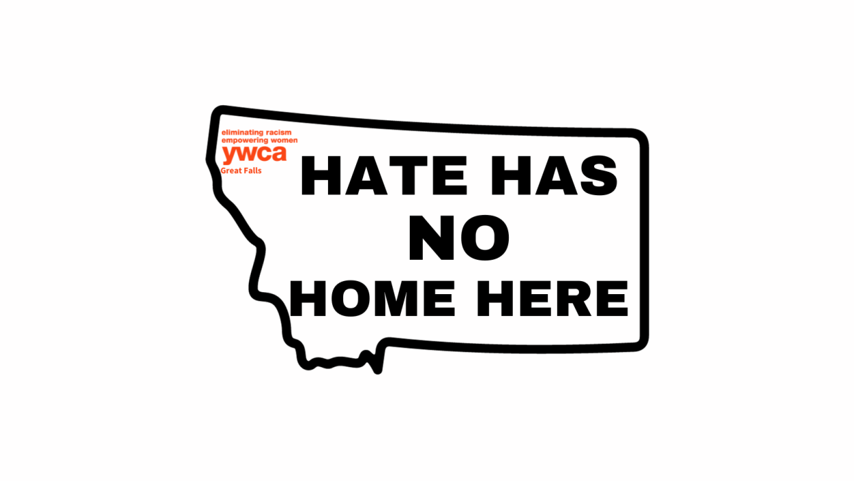 A PDF of the Hate Has No Home Here placard can be downloaded from both the Great Falls Public Library's website and the YWCA Great Falls' Facebook page