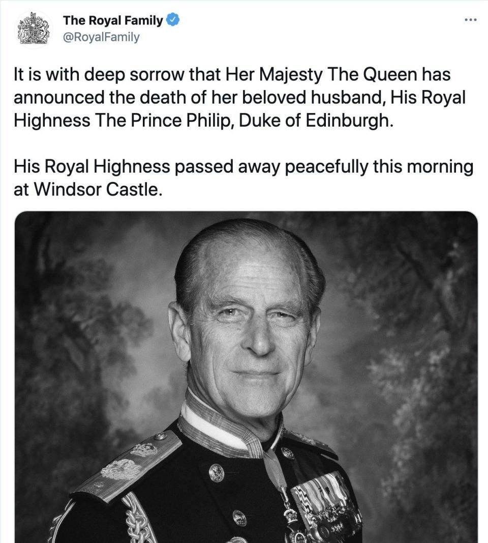 @RoyalFamily It is with deep sorrow that Her Majesty The Queen has announced the death of her beloved husband, His Royal Highness The Prince Philip, Duke of Edinburgh. His Royal Highness passed away peacefully this morning at Windsor Castle. - Twitter 