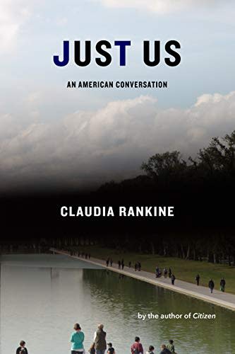 26) Just Us: An American Conversation by Claudia Rankine