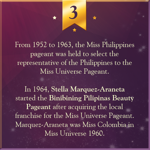 3. From 1952 to 1963, the Miss Philippines pageant was held to select the representative of the Philippines to the Miss Universe Pageant. 