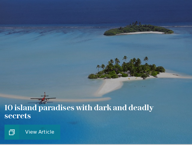 10 island paradises with dark and deadly secrets