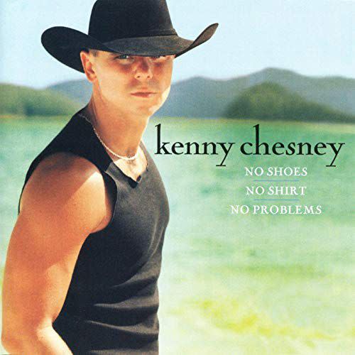 "No Shoes, No Shirts, No Problems," by Kenny Chesney