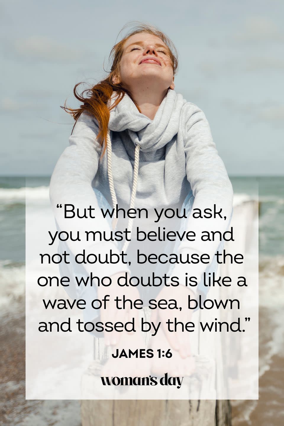 <p>"But when you ask, you must believe and not doubt, because the one who doubts is like a wave of the sea, blown and tossed by the wind."<br><br><strong>The Good News: </strong>Your faith in the Lord allows you to stand strong in the face of adversity. <br></p>