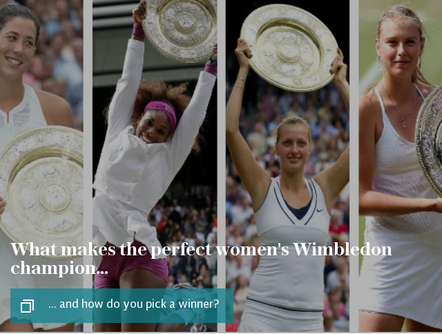 What makes the perfect women's Wimbledon champion...
