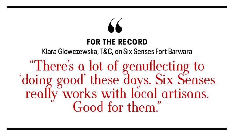 klara glowczewska, tc, on six senses fort barwara “there’s a lot of genuflecting to ‘doing good’ these days six senses really works with local artisans good for them”