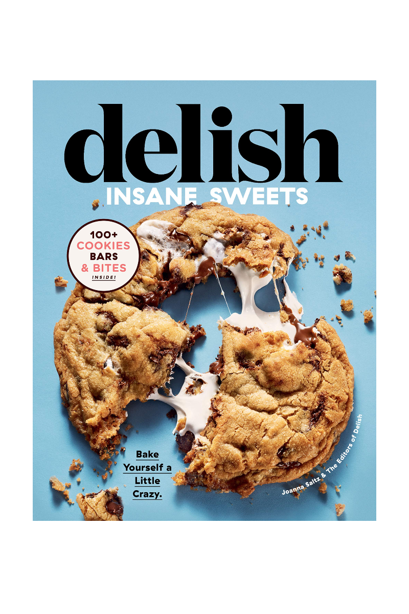 Delish Insane Sweets: Bake Yourself a Little Crazy