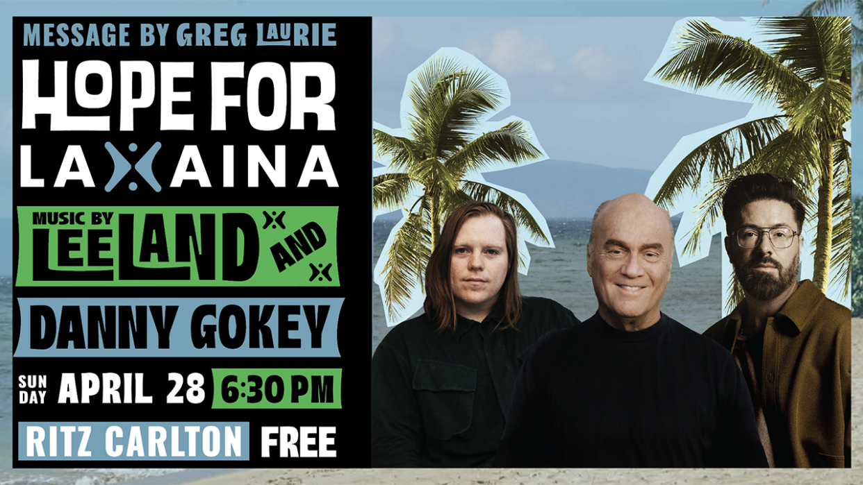 Poster of Hope for Lahaina event with images of Leeland, Greg Laurie, and Danny Gokey