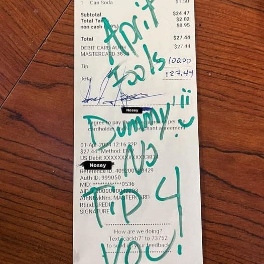 The male customer’s $27 bill was sent back with a $100 tip written on it — and “April Fools Dummy, No Tip 4 You!” scrawled in marker. Instargram @bitchywaiter