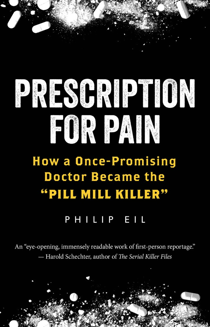 Prescription for Pain: How a Once-Promising Doctor Became the "Pill Mill Killer" comes out on April 9.