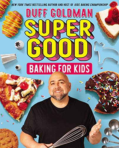 "Super Good Baking for Kids," by Duff Goldman (Amazon / Amazon)