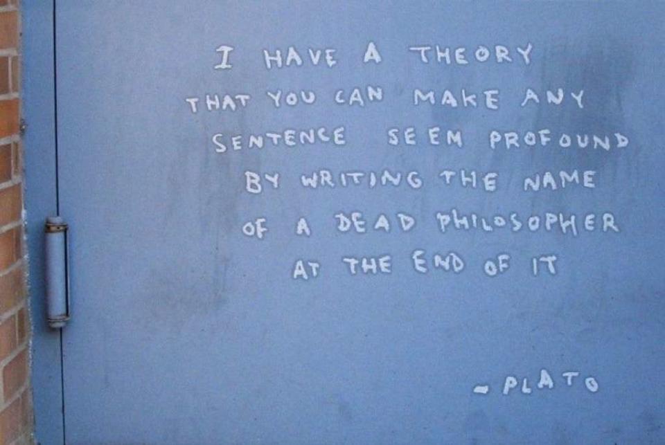 Jour 8 - Greenpoint - "J'ai une théorie selon laquelle on peut rendre n'importe quelle phrase profonde en écrivant le nom d'un philosophe mort à la fin de celle-ci"                                                                                              Platon