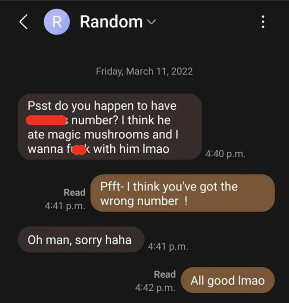 Person asks wrong number for someone's number because they ate magic mushrooms and the person wants to "fuck" with him "lmao"