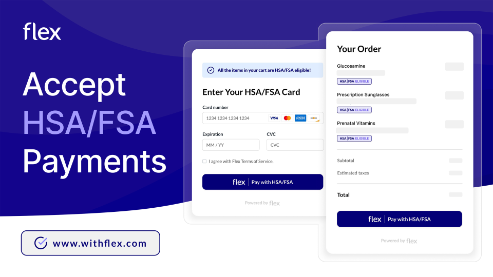 Flex offers the easiest way for direct-to-consumer health and wellness brands to start accepting HSA and FSA payments online