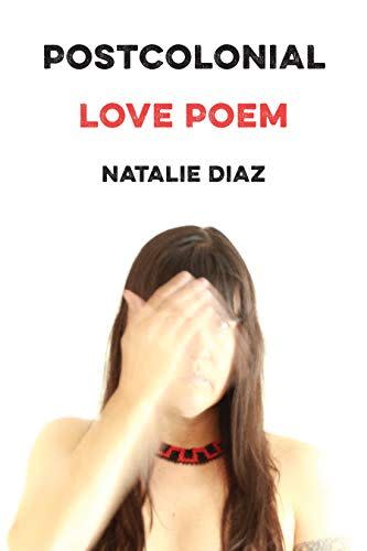 <i>Postcolonial Love Poem</i> by Natalie Diaz