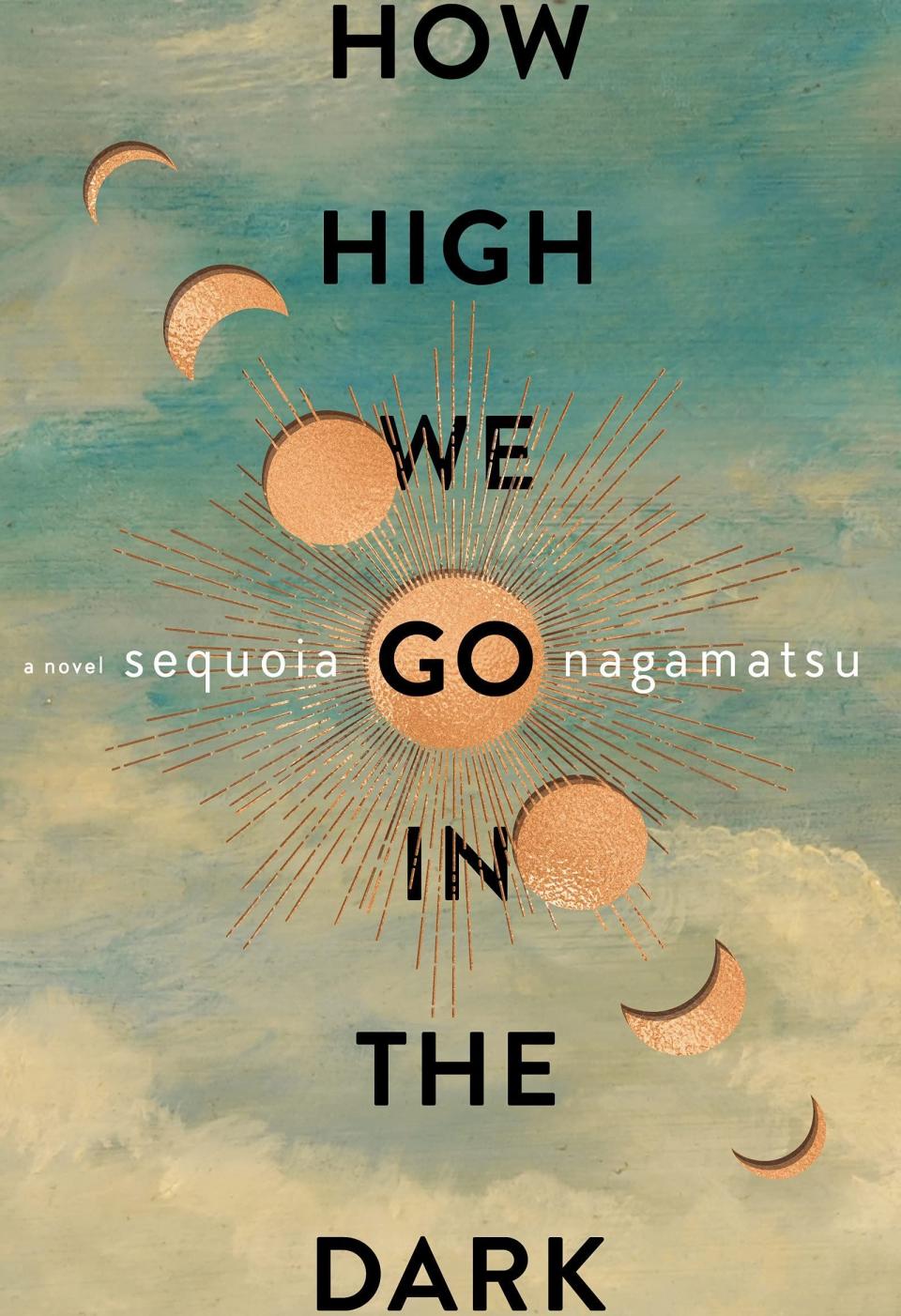 18) <i>How High We Go in the Dark</i>, by Sequoia Nagamatsu