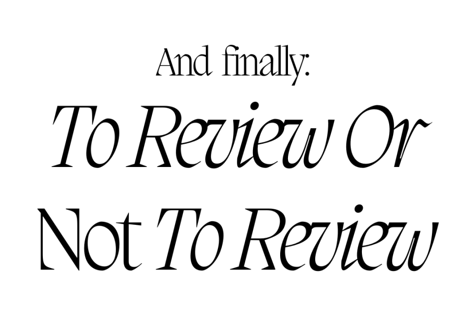 And Finally: To Review or Not to Review