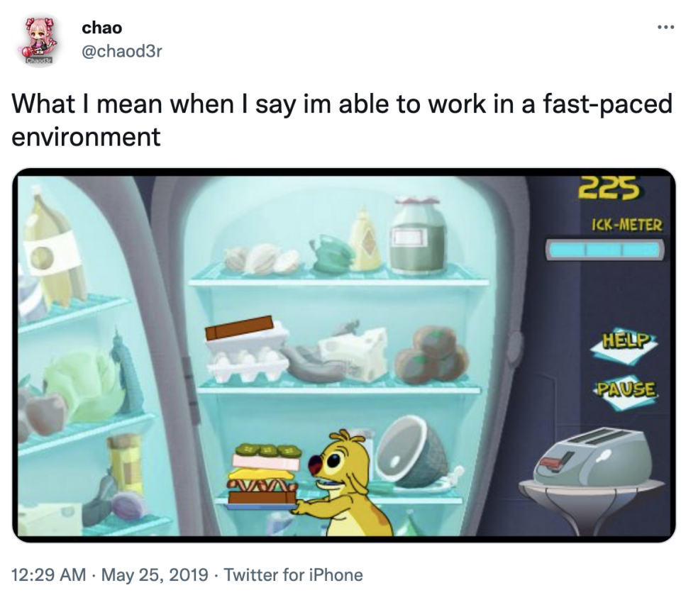 "what i mean when i say i'm able to work in a fast-paced environment" and there's a photo from a game where the character has to make a sandwich from the fridge