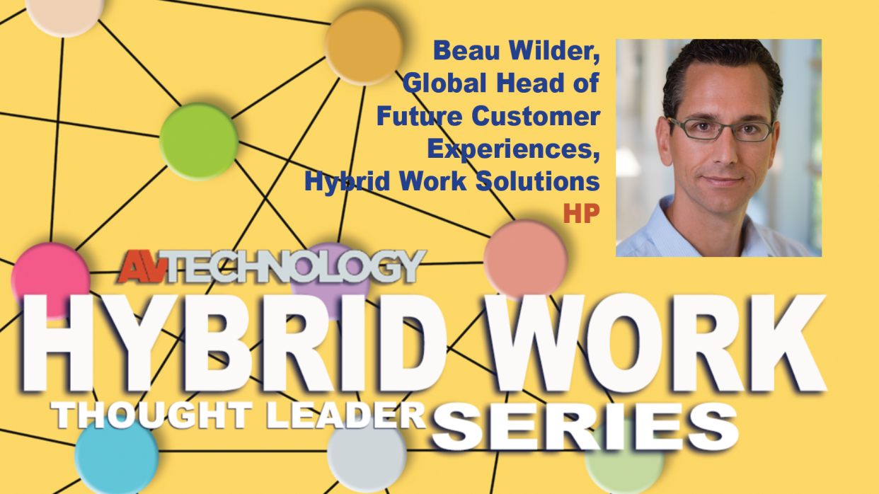  Beau Wilder, Global Head of Future Customer Experiences, Hybrid Work Solutions at HP. 