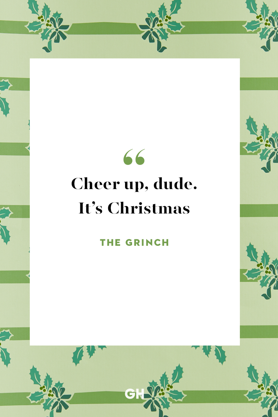 <p>Cheer up, dude. It’s Christmas.</p>