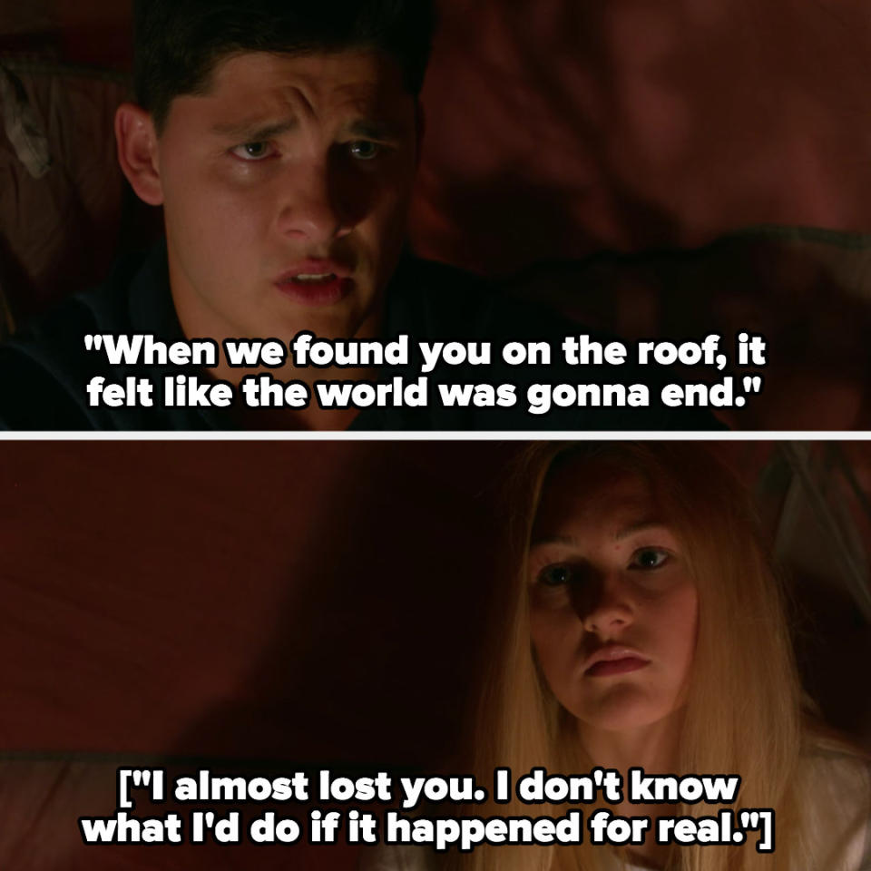 Zig to Maya: "When we found you on the roof it felt like the world was gonna end, I almost lost you, I don't know what I'd do if it happened for real"