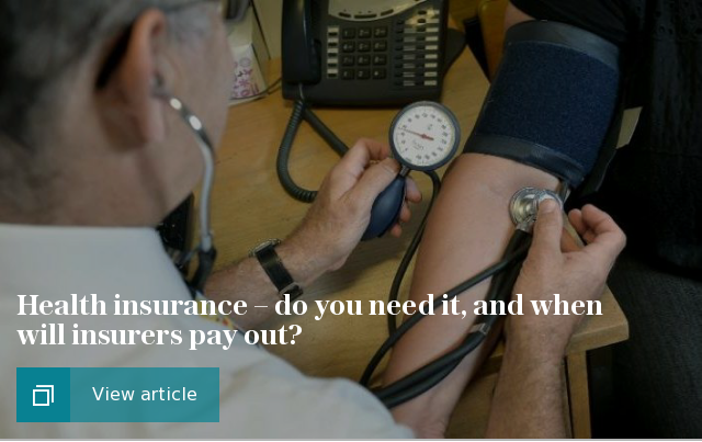Health insurance – do you need it, and when will insurers pay out?