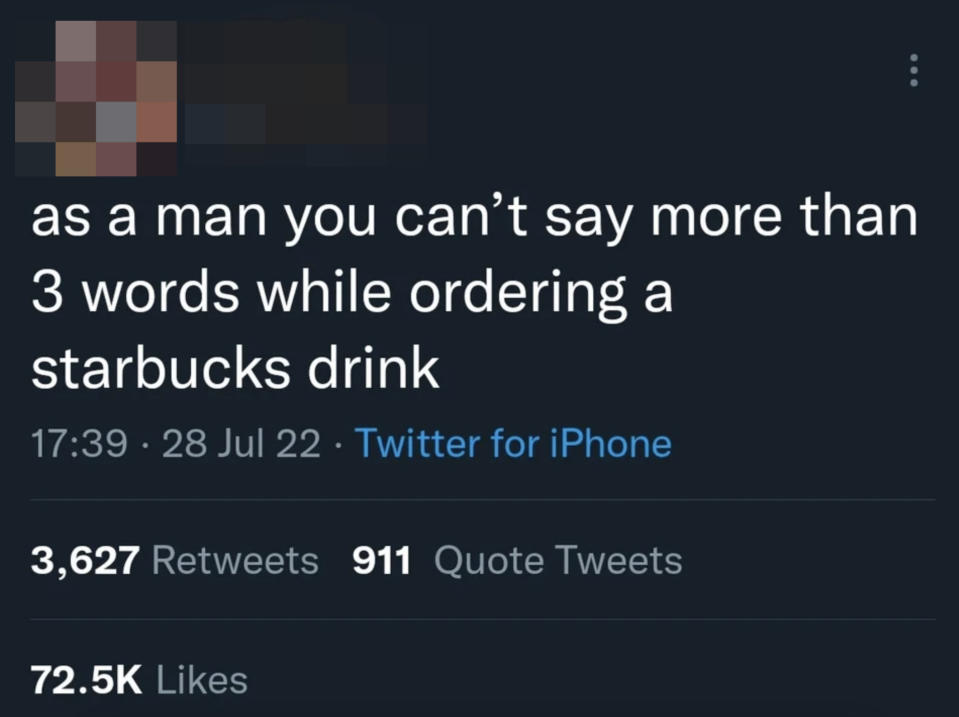 Tweet that says, "as a man you can't say more than 3 words while ordering a starbucks drink"