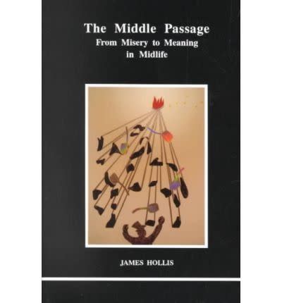 5) The Middle Passage From Misery to Meaning in Midlife