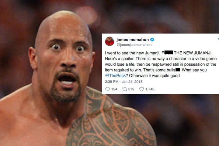 <p>If you dare to question The Rock on Twitter, you'd better understand that you're just one tweet away from getting digitally people's elbowed into oblivion.</p> <p>Still, every now and again people still try it.</p> <div><p>SEE ALSO: <a rel="nofollow noopener" href="http://mashable.com/2017/12/22/the-rock-kevin-hart-insult-each-other/" target="_blank" data-ylk="slk:Kevin Hart and The Rock traded insults for 5 minutes and things got real brutal, real fast;elm:context_link;itc:0;sec:content-canvas" class="link ">Kevin Hart and The Rock traded insults for 5 minutes and things got real brutal, real fast</a></p></div> <p>On Thursday, James McMahon decided to call out the people's champion directly. His issue? A plot point in the new <em>Jumanji</em> movie.</p> <div><div><blockquote> <p>I went to see the new Jumanji. FUCK THE NEW JUMANJI. Here’s a spoiler. There is no way a character in a video game would lose a life, then be respawned still in possession of the item required to win. That’s some bullshit. What say you <a rel="nofollow noopener" href="https://twitter.com/TheRock?ref_src=twsrc%5Etfw" target="_blank" data-ylk="slk:@TheRock;elm:context_link;itc:0;sec:content-canvas" class="link ">@TheRock</a>? Otherwise it was quite good</p> <p>— james mcmahon (@jamesjammcmahon) <a rel="nofollow noopener" href="https://twitter.com/jamesjammcmahon/status/956174474444967936?ref_src=twsrc%5Etfw" target="_blank" data-ylk="slk:January 24, 2018;elm:context_link;itc:0;sec:content-canvas" class="link ">January 24, 2018</a></p> </blockquote></div></div> <p>Half an hour later, Dwayne "The Rock" Johnson himself responded. And he wasn't pulling any punches.</p> <div><div><blockquote> <p>Actually my friend, in the JUMANJI Lore Handbook, it clearly states in article 72 of section 7, that “any character who loses a life, shall return to their original state with any item they possessed at the time of their demise”. So kindly go f*ck yourself James.</p> <p>— Dwayne Johnson (@TheRock) <a rel="nofollow noopener" href="https://twitter.com/TheRock/status/956180151733166080?ref_src=twsrc%5Etfw" target="_blank" data-ylk="slk:January 24, 2018;elm:context_link;itc:0;sec:content-canvas" class="link ">January 24, 2018</a></p> </blockquote></div></div> <p>Ouch.</p> <p>Cue an onslaught of well-timed wrestling GIFs.</p> <div><div><blockquote> <p><a rel="nofollow noopener" href="https://t.co/v3vi1l9ijp" target="_blank" data-ylk="slk:pic.twitter.com/v3vi1l9ijp;elm:context_link;itc:0;sec:content-canvas" class="link ">pic.twitter.com/v3vi1l9ijp</a></p> <p>— Shong (@ShoBusyLivin) <a rel="nofollow noopener" href="https://twitter.com/ShoBusyLivin/status/956184242446372865?ref_src=twsrc%5Etfw" target="_blank" data-ylk="slk:January 24, 2018;elm:context_link;itc:0;sec:content-canvas" class="link ">January 24, 2018</a></p> </blockquote></div></div> <div><div><blockquote> <p>And that's why you don't mess with The Rock <a rel="nofollow noopener" href="https://t.co/Haaby9hT6i" target="_blank" data-ylk="slk:pic.twitter.com/Haaby9hT6i;elm:context_link;itc:0;sec:content-canvas" class="link ">pic.twitter.com/Haaby9hT6i</a></p> <p>— Adam Advocaat #ActuallyAutistic (@Moofey17) <a rel="nofollow noopener" href="https://twitter.com/Moofey17/status/956181555793178625?ref_src=twsrc%5Etfw" target="_blank" data-ylk="slk:January 24, 2018;elm:context_link;itc:0;sec:content-canvas" class="link ">January 24, 2018</a></p> </blockquote></div></div> <div><div><blockquote> <p><a rel="nofollow noopener" href="https://t.co/OBhyvrAAh4" target="_blank" data-ylk="slk:pic.twitter.com/OBhyvrAAh4;elm:context_link;itc:0;sec:content-canvas" class="link ">pic.twitter.com/OBhyvrAAh4</a></p> <p>— Glenn Moore (@GlennMooreCLE) <a rel="nofollow noopener" href="https://twitter.com/GlennMooreCLE/status/956238938070552577?ref_src=twsrc%5Etfw" target="_blank" data-ylk="slk:January 24, 2018;elm:context_link;itc:0;sec:content-canvas" class="link ">January 24, 2018</a></p> </blockquote></div></div> <p>Luckily, the whole thing had a fairly sweet ending.</p> <div><div><blockquote> <p>THE ROCK IS THE GREATEST HUMAN <span>https://t.co/6SiBbySiYC</span></p> <p>— james mcmahon (@jamesjammcmahon) <a rel="nofollow noopener" href="https://twitter.com/jamesjammcmahon/status/956181327904206848?ref_src=twsrc%5Etfw" target="_blank" data-ylk="slk:January 24, 2018;elm:context_link;itc:0;sec:content-canvas" class="link ">January 24, 2018</a></p> </blockquote></div></div> <div><div><blockquote> <p>I mean thankfully we always have the trusted Jumanji handbook for the rules lol</p> <p>— Dwayne Johnson (@TheRock) <a rel="nofollow noopener" href="https://twitter.com/TheRock/status/956183064576638976?ref_src=twsrc%5Etfw" target="_blank" data-ylk="slk:January 24, 2018;elm:context_link;itc:0;sec:content-canvas" class="link ">January 24, 2018</a></p> </blockquote></div></div> <div><div><blockquote> <p>Dude. I haven’t loved you this much since WrestleMania 18</p> <p>— james mcmahon (@jamesjammcmahon) <a rel="nofollow noopener" href="https://twitter.com/jamesjammcmahon/status/956183446023475200?ref_src=twsrc%5Etfw" target="_blank" data-ylk="slk:January 24, 2018;elm:context_link;itc:0;sec:content-canvas" class="link ">January 24, 2018</a></p> </blockquote></div></div> <p>Dwayne Johnson is the sort of man who will Rock Bottom you, then help you back onto your feet again with a big grin on his face.</p> <div> <h2><a rel="nofollow noopener" href="http://mashable.com/2017/10/18/the-rock-workout/" target="_blank" data-ylk="slk:WATCH: Dwayne "The Rock" Johnson's gym routine is crazy;elm:context_link;itc:0;sec:content-canvas" class="link ">WATCH: Dwayne "The Rock" Johnson's gym routine is crazy</a></h2> <div>  </div> </div>