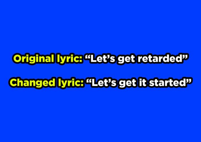 Original lyric "Let's get retarded" changed to "Let's get it started"