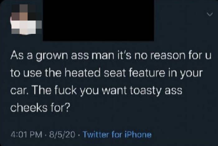 "The fuck you want toasty ass cheeks for?"