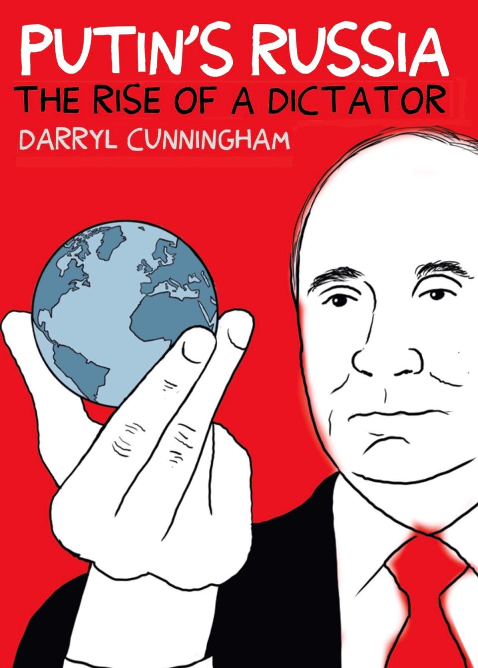 Putin’s Russia by British cartoonist Darryl Cunningham (Darryl Cunningham)