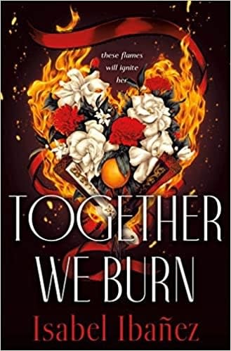 "Together We Burn" shows an illustration of flowers and fire